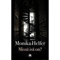 Helfer, Missä isä on? - Romaani