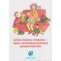 Hämäläinen, Leikki-ikäisen diabetes - Opas varhaiskasvatuksen ammattilaisille