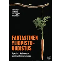 Fantastinen yliopistouudistus - Sopeutuva akateemisuus ja sivistysihanteen muutos