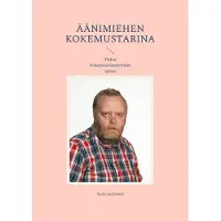 Juntunen, Äänimiehen kokemustarina - Yhden kokemusasiantuntijan tarina