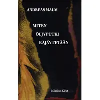 Malm, Miten öljyputki räjäytetään - Oppia taistelemaan palavassa maailmassa