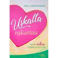 Heiskanen, Uskalla rakastaa - Kohti aitoa tunneyhteyttä