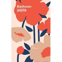 Nevantakanen, Bashoon jäljillä - Haikuja