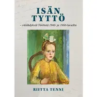 Tenni, Isän tyttö - välähdyksiä Töölöstä 1940- ja 1950-luvuilta