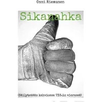 Riemunen, Sikanahka - (Säilytetään kahviossa TES.in vieressä)