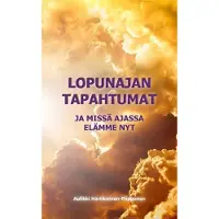 Hartikainen-Piipponen, Lopunajan tapahtumat ja missä ajassa elämme nyt