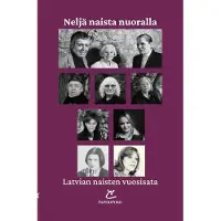 Skujiņa, Neljä naista nuoralla - Latvian naisten vuosisata