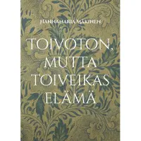 Mäkinen, Toivoton, mutta toiveikas elämä
