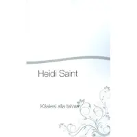 Saint, Käsiesi alla taivas