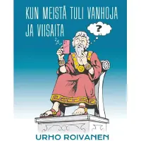 Roivanen, Kun meistä tuli vanhoja ja viisaita - Kolmen ikämiehen muistelmia ja ajatuksia