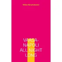 Nevantakanen, Vaasa-Napoli all night long