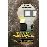 Kylä-Utsuri, TV-lupatarkastaja Reijo Kurikka