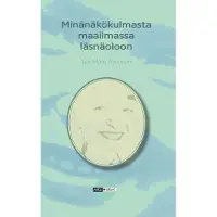 Toivonen, Minänäkökulmasta maailmassa läsnäoloon