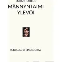 Kahelin, Männyntaimi ylevöi - Runollisuus maailmoissa