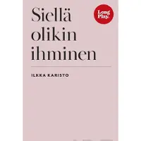 Ilkka Karisto, Siellä olikin ihminen