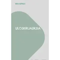Seppälä, Uloskirjauksia - Ajatuksia