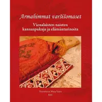 Armahimmat varšišomaset - Vienalaisten naisten kansanpukuja ja elämäntarinoita