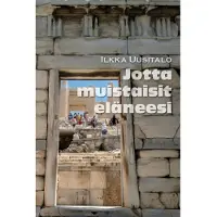 Uusitalo, Jotta muistaisit eläneesi