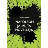 Tiihonen, Napoleon - ja muita novelleja