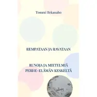Hekanaho, Rempataan ja ravataan - Runoja ja ajatuksia perhe-elämän keskeltä