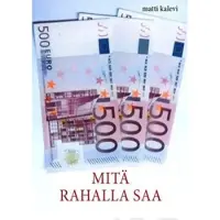 Kalevi, Mitä rahalla saa