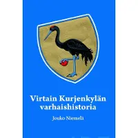 Niemelä, Virtain Kurjenkylän Varhaishistoria - Virtain Kurjenkylän varhaishistoria kivikaudesta vuoteen 1812