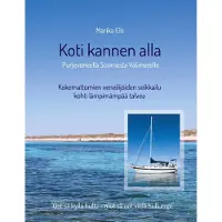 Elo, Koti kannen alla - Purjeveneellä Suomesta Välimerelle
