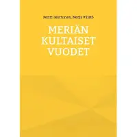 Huttunen, Meriän kultaiset vuodet