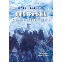 Lainema Matti, John Franklin - Kadonneen retkikunnan salaisuus
