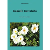 Leppälahti, Isoäidin kasvitieto - Kasvit entisajan elämässä