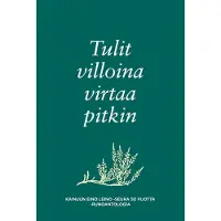 Tulit villoina virtaa pitkin - Kainuun Eino Leino -seura 50 vuotta -runoantologia