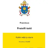 Franciscus, Fratelli tutti (Kaikki veljiä ja sisaria) - Veljeydestä ja sosiaalisesta ystävyydestä