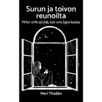 Thodén, Surun ja toivon reunoilta - Miten siitä selviää, kun oma lapsi kuolee