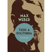 Weber, Tiede ja politiikka - Kutsumus ja ammatti