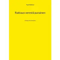 Räisänen, Rakkaus verestä punainen - Runoja ja kertomuksia