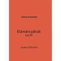 Kaunonen, Elämäni päivät osa XI - Vuodet 2010-2011
