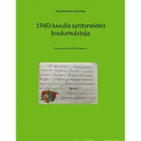 Nenonen, 1960-luvulla syntyneiden koulumuistoja - Ihanuudesta yököttävyyteen