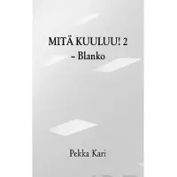 Kari, Mitä kuuluu! 2 - - Blanko
