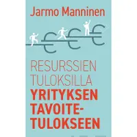 Manninen, Resurssien tuloksilla yrityksen tavoitetulokseen