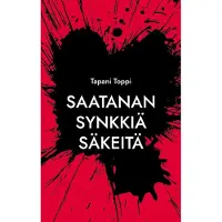 Toppi, Saatanan synkkiä säkeitä - Pieni runokokoelma aikuisen miehen yksinäisyydestä ja tuskasta