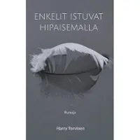 Torvinen, Enkelit istuvat hipaisemalla - Runoja