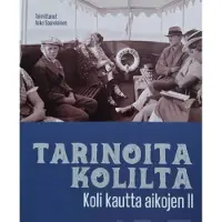 Tarinoita Kolilta - Koli kautta aikojen II