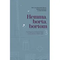 Hemma, borta, bortom - Vardagens föränderliga rum under 1900-talet 3