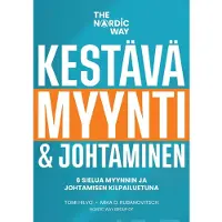 Hilvo, Kestävä myynti & johtaminen - The Nordic Way : 6 sielua myynnin ja johtamisen kilpailuetuna