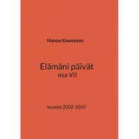 Kaunonen, Elämäni päivät osa VII - Vuodet 2002-2003