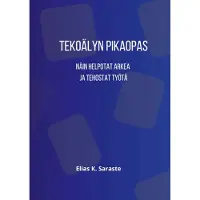 Saraste, Tekoälyn pikaopas - Näin helpotat arkea ja tehostat työtä