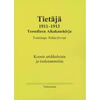 Tietäjä 1911-1913, Teosofinen Aikakauskirja, Toimittaja Pekka Ervast - Kooste artikkeleista ja tiedonannoista