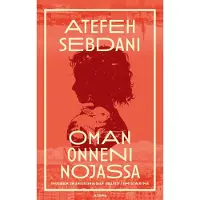 Sebdani, Oman onneni nojassa - Nuoren iranilaisnaisen selviytymistarina