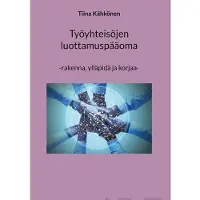 Kähkönen, Työyhteisöjen luottamuspääoma - -rakenna, ylläpidä ja korjaa-