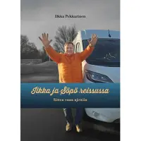 Pekkarinen, Ilkka ja Söpö reissussa - Sitten vaan ajettiin - Matkakertomus 2023-2024